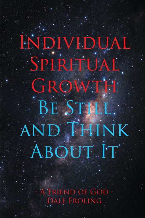 Individual Spiritual Growth Be Still and Think About it - Dale Froling