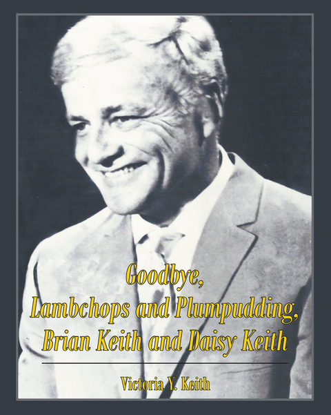 Goodbye, Lambchops and Plumpudding, Brian Keith and Daisy Keith -  Victoria Y. Y Keith