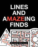 Lines and aMAZEing Finds -  Donald Barnum