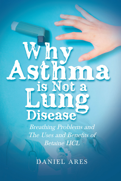 Why Asthma is Not a Lung Disease -  Daniel Ares