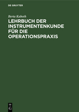 Lehrbuch der Instrumentenkunde für die Operationspraxis - Berta Kaboth