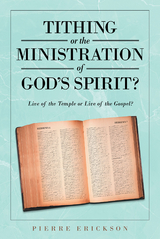 Tithing or the Ministration of God's Spirit - Pierre Erickson