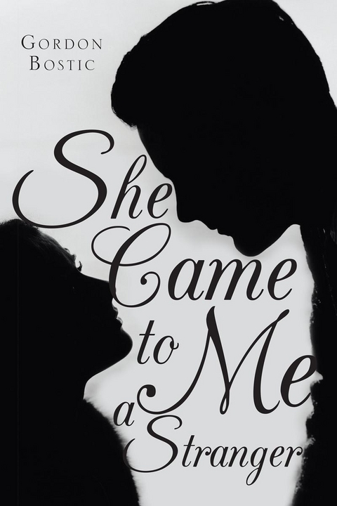 She Came to Me a Stranger -  Gordon Bostic