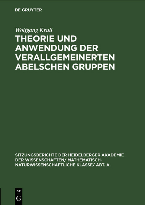 Theorie und Anwendung der verallgemeinerten Abelschen Gruppen - Wolfgang Krull