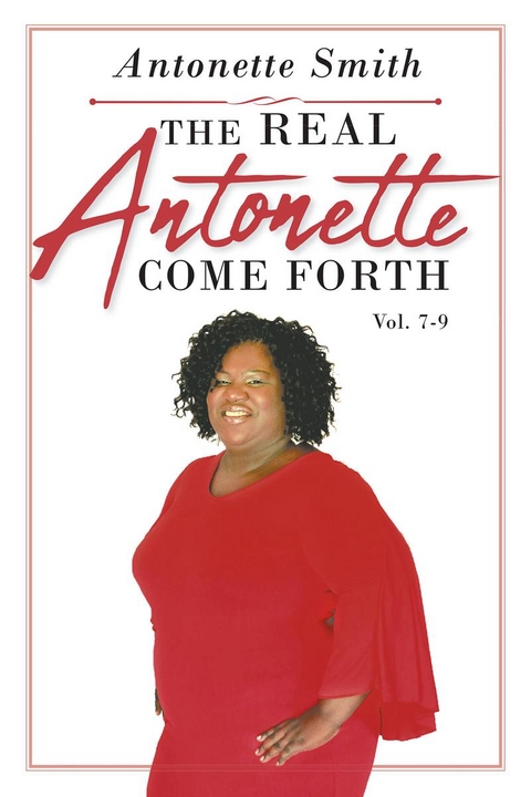 Real Antonette Come Forth Vol. 7-9 -  Antonette Smith