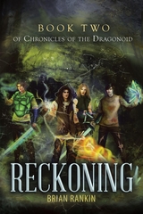 Reckoning Book Two of Chronicles of the Dragonoid - Brian Rankin