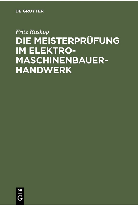 Die Meisterprüfung im Elektro-Maschinenbauer-Handwerk - Fritz Raskop