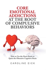 Core Emotional Addictions at the Root of Compulsive Behaviors -  Caroline Eick