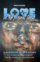 Love in the Present Tense -  Nina Praske