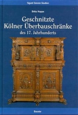 Geschnitzte Kölner Überbauschränke des 17. Jahrhunderts - Britta Hoppe