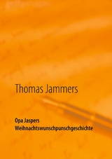 Opa Jaspers Weihnachtswunschpunschgeschichte - Thomas Jammers