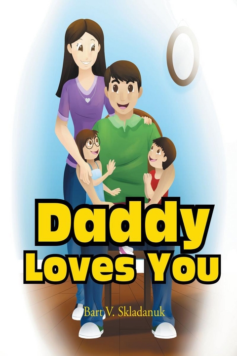 Daddy Loves You - Bart V. Skladanuk