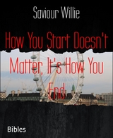 How You Start Doesn't Matter, It's How You End - Saviour Willie