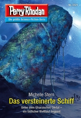 Perry Rhodan 3121: Das versteinerte Schiff - Michelle Stern