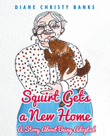 Squirt Gets a New Home -  Diane Christy Banks