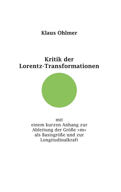 Kritik der Lorentz-Transformationen -  Klaus Ohlmer