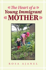 Heart of a Young Immigrant Mother -  Rosa Ajanel