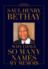 Why I Have So Many Names -  Saul Henry Bethay