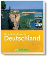 Die schönsten Routen in Deutschland - Axel M Mosler, Georg Kürzinger, Jörg A Fischer, Jörn Sackermann, Markus Dlouhy, Michael Boyny, Michael Neumann-Adrian