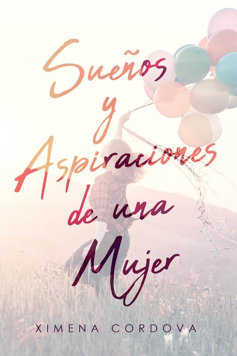 Suenos y Aspiraciones de una Mujer -  Ximena Cordova