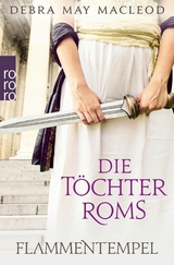 Die Töchter Roms: Flammentempel -  Debra May Macleod