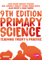Primary Science: Teaching Theory and Practice - John Sharp, Graham A Peacock, Rob Johnsey, Shirley Simon, Robin James Smith, Alan Cross, Diane Harris