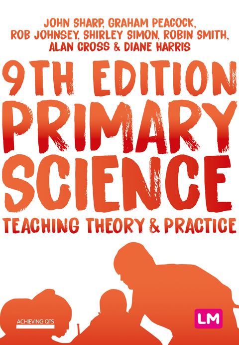 Primary Science: Teaching Theory and Practice - John Sharp, Graham A Peacock, Rob Johnsey, Shirley Simon, Robin James Smith, Alan Cross, Diane Harris