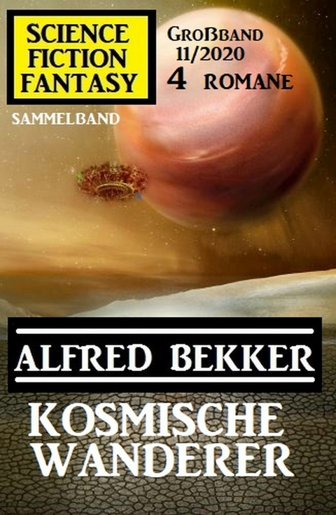 Kosmische Wanderer: Science Fiction Fantasy Großband 11/2020 -  Alfred Bekker