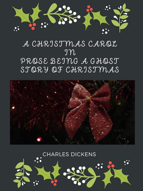A Christmas Carol In Prose Being A Ghost Story Of Christmas - Charles Dickens