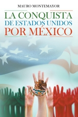 La Conquista De Estados Unidos Por México - Mauro Montemayor