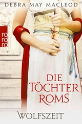 Die Töchter Roms: Wolfszeit -  Debra May Macleod