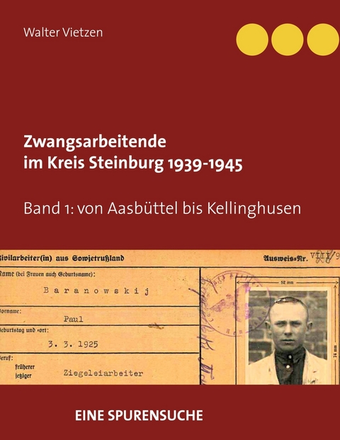 Zwangsarbeitende im Kreis Steinburg 1939-1945 - eine Spurensuche -  Walter Vietzen