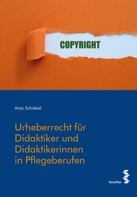 Urheberrecht für Didaktiker/Didaktikerinnen in Pflegeberufen - Anja Schiebel