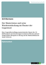 Der Manierismus und seine Wiederentdeckung im Theater der Gegenwart - Grit Biermann