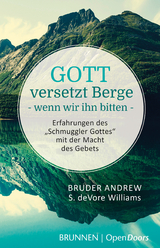 Gott versetzt Berge, wenn wir ihn bitten - Bruder Andrew; DeVore Williams, Susan