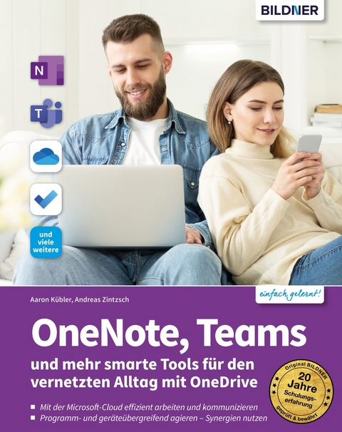 OneNote, Teams und mehr smarte Tools für den vernetzten Alltag mit OneDrive - Aaron Kübler, Andreas Zintzsch