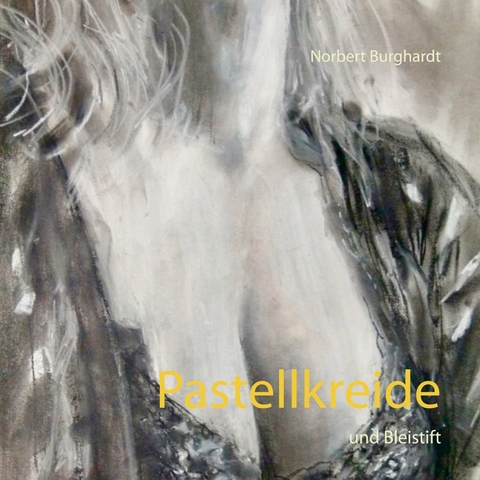 Pastellkreide - Norbert Burghardt