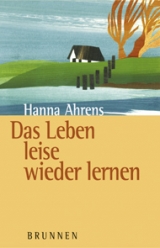 Das Leben leise wieder lernen - Hanna Ahrens