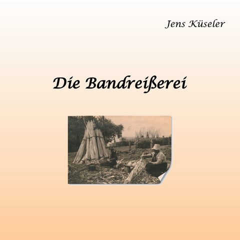 Die Bandreißerei -  Jens Küseler