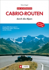 Die schönsten Cabrio-Routen durch die Alpen - Gagel, Petra