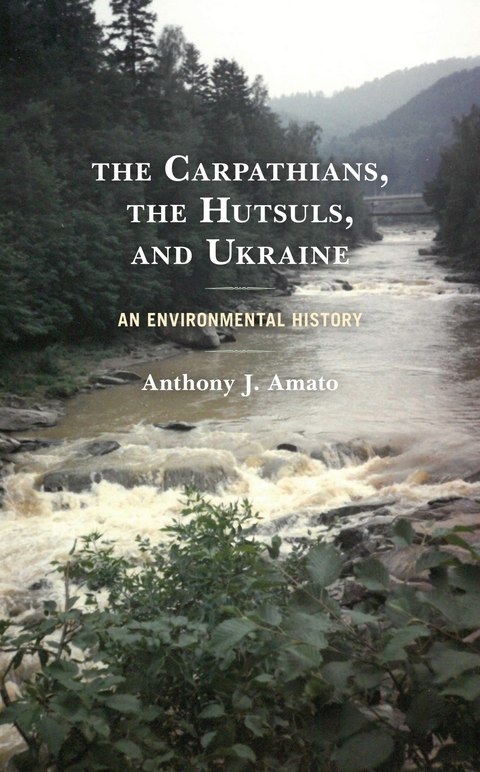 Carpathians, the Hutsuls, and Ukraine -  Anthony J. Amato