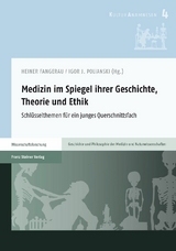 Medizin im Spiegel ihrer Geschichte, Theorie und Ethik - 