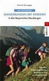 Die schönsten Wanderungen mit Kindern in den bayerischen Hausbergen - Bauregger, Heinrich