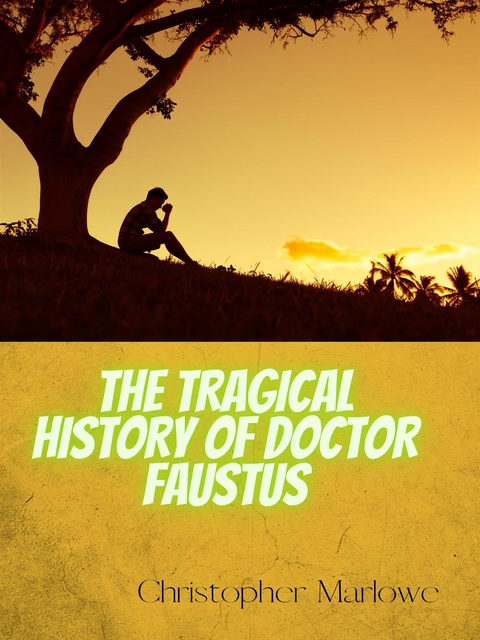 The Tragical History Of Doctor Faustus - Christopher Marlowe