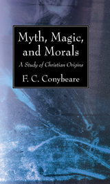 Myth, Magic, and Morals - F. C. Conybeare