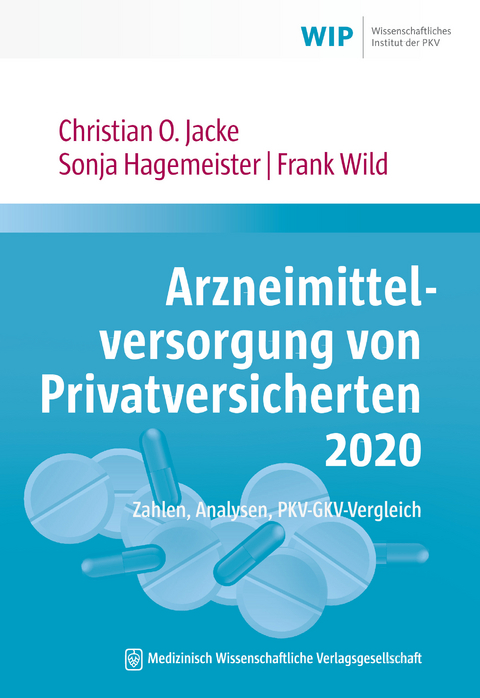 Arzneimittelversorgung von Privatversicherten 2020 - Christian O. Jacke, Sonja Hagemeister, Frank Wild
