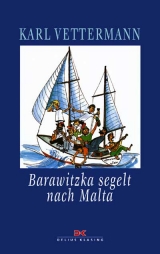 Barawitzka segelt nach Malta - Karl Vettermann