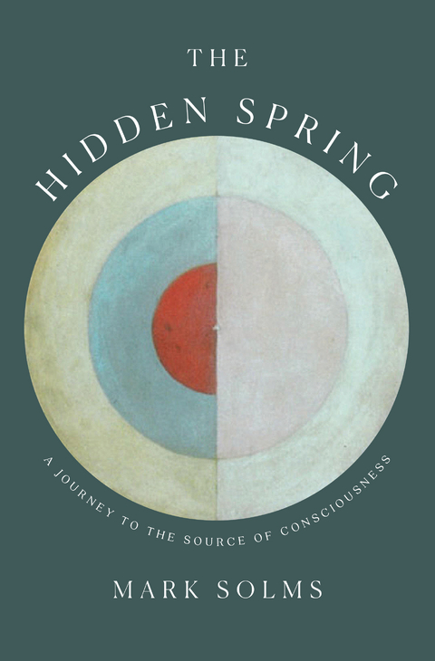 The Hidden Spring: A Journey to the Source of Consciousness - Mark Solms