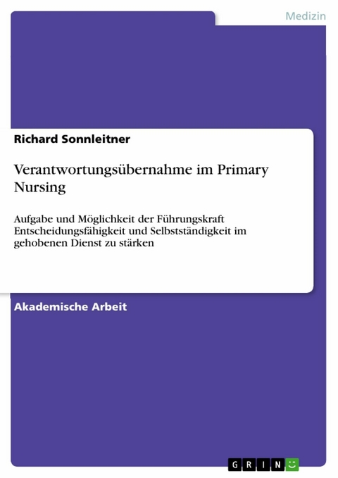 Verantwortungsübernahme im Primary Nursing - Richard Sonnleitner