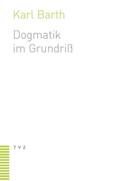 Dogmatik im Grundriss - Karl Barth